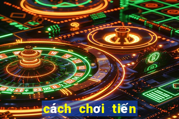 cách chơi tiến lên hay