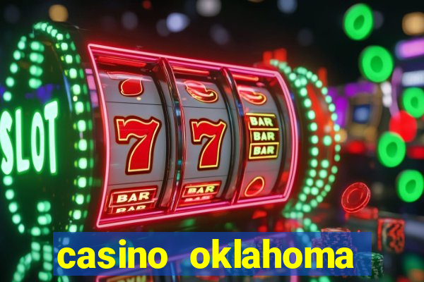 casino oklahoma texas border