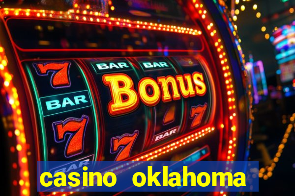 casino oklahoma texas border