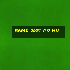 game slot no hu