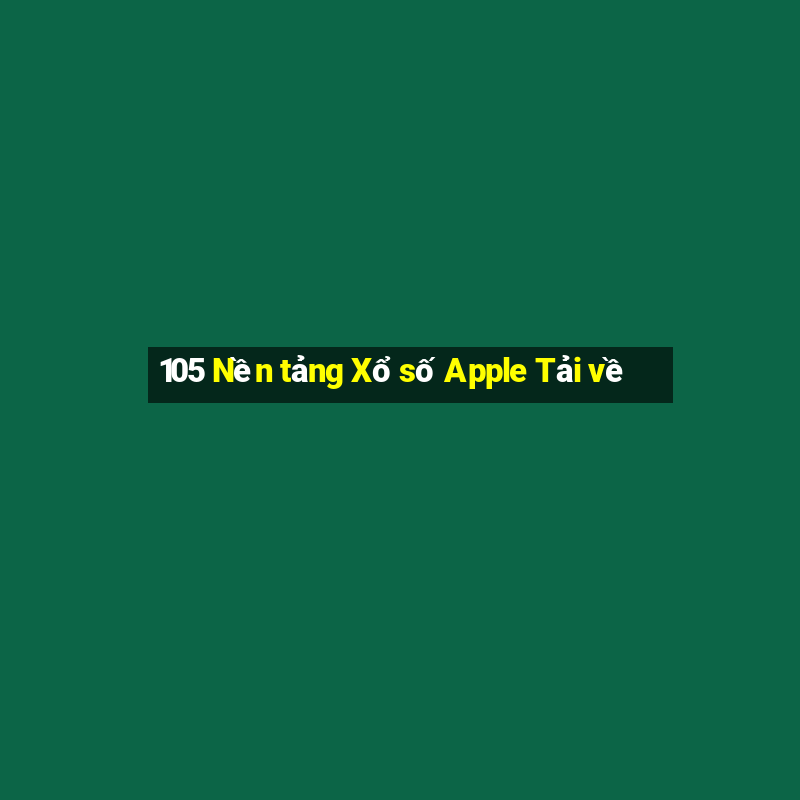 105 Nền tảng Xổ số Apple Tải về