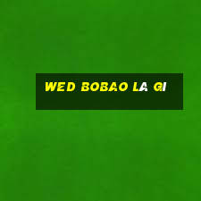 wed BOBAO là gì