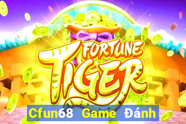 Cfun68 Game Đánh Bài Ăn Tiền Uy Tín