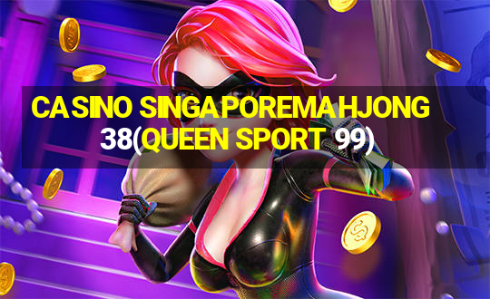 CASINO SINGAPOREMAHJONG 38(QUEEN SPORT 99)