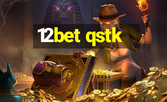 12bet qstk