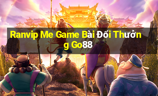 Ranvip Me Game Bài Đổi Thưởng Go88