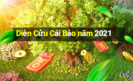 Diễn Cửu Cái Bảo năm 2021