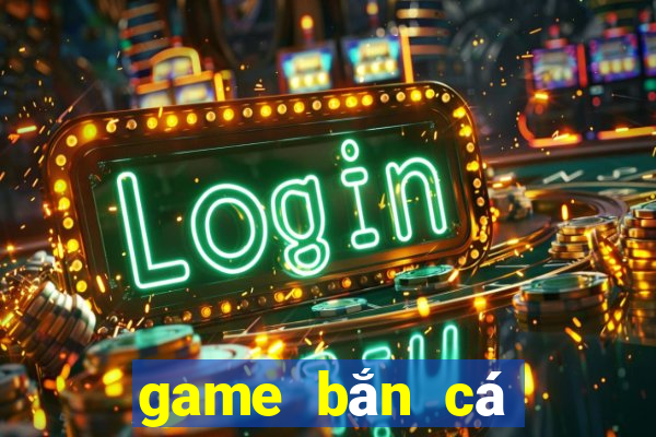 game bắn cá thần tài