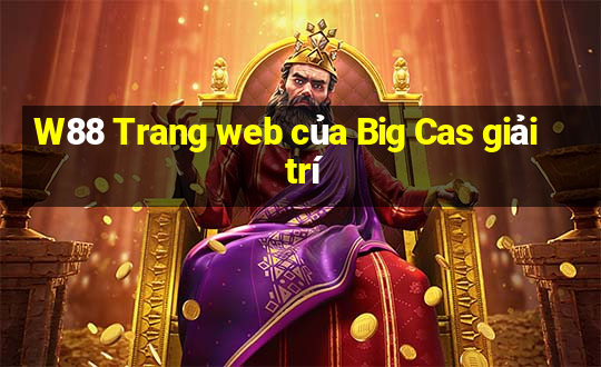 W88 Trang web của Big Cas giải trí