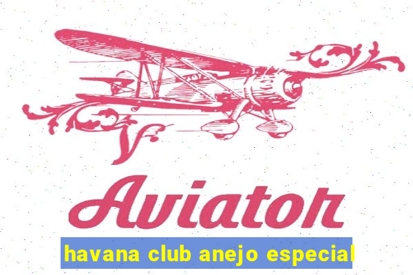 havana club anejo especial