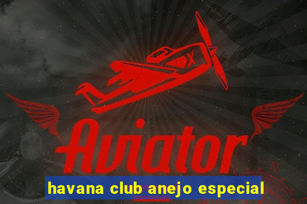 havana club anejo especial