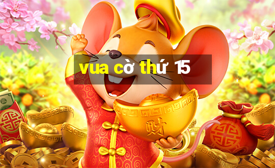 vua cờ thứ 15