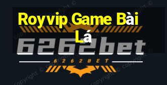 Royvip Game Bài Lá