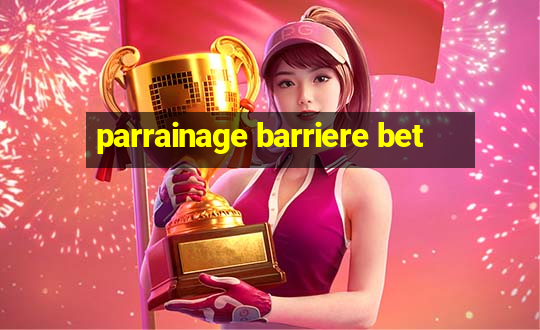 parrainage barriere bet