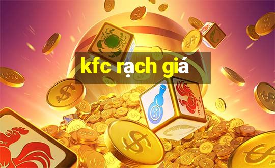 kfc rạch giá