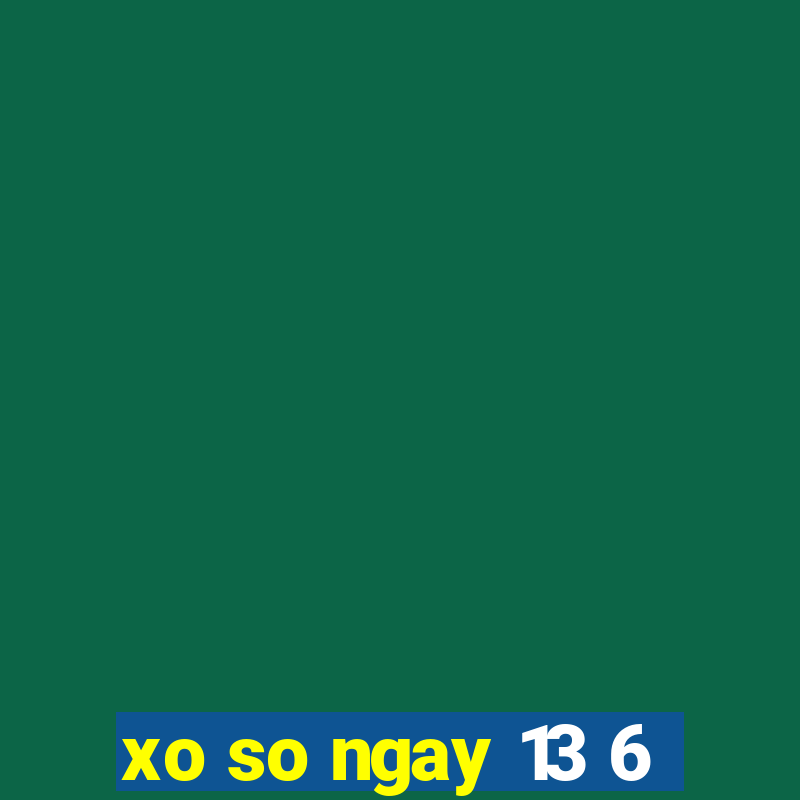 xo so ngay 13 6