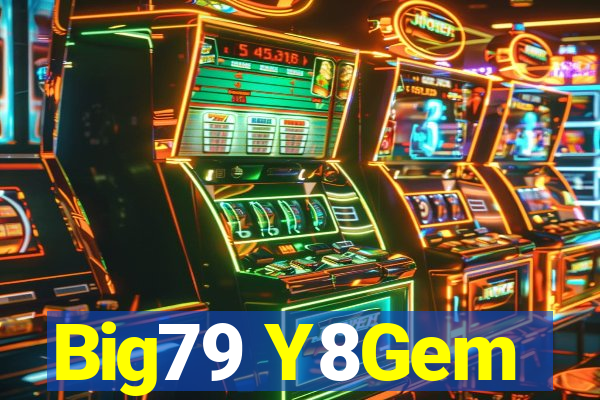 Big79 Y8Gem