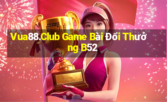 Vua88.Club Game Bài Đổi Thưởng B52