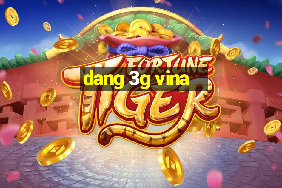 dang 3g vina