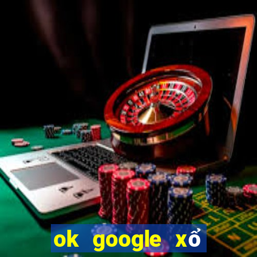 ok google xổ số kon tum