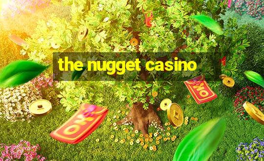 the nugget casino