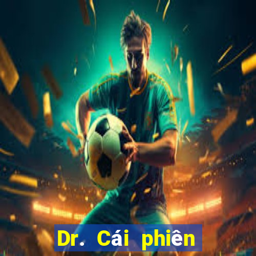 Dr. Cái phiên bản di động