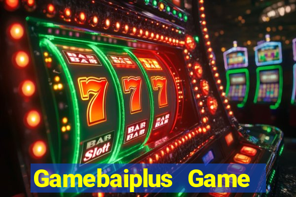 Gamebaiplus Game Bài Uy Tín