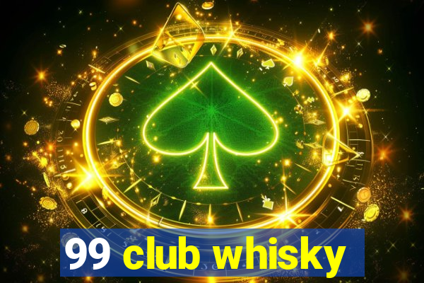 99 club whisky