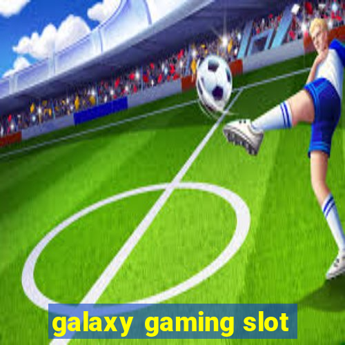 galaxy gaming slot