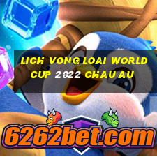 lich vong loai world cup 2022 chau au