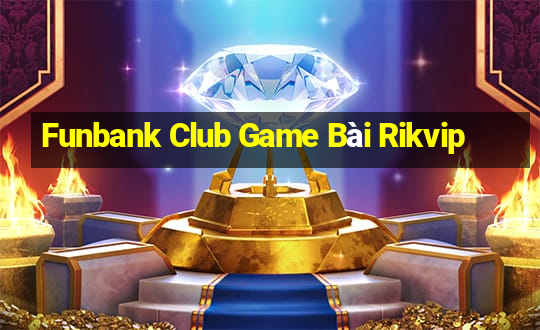 Funbank Club Game Bài Rikvip