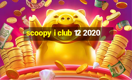 scoopy i club 12 2020