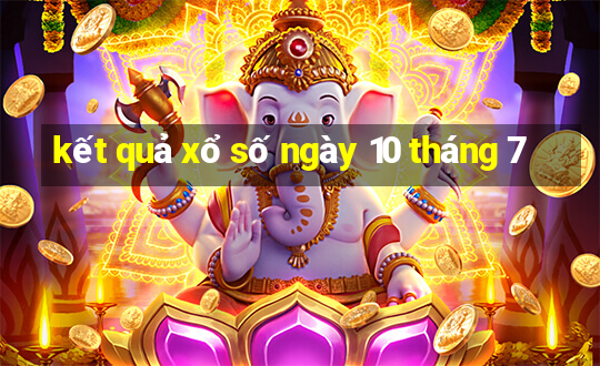 kết quả xổ số ngày 10 tháng 7