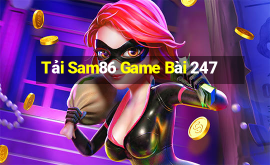 Tải Sam86 Game Bài 247