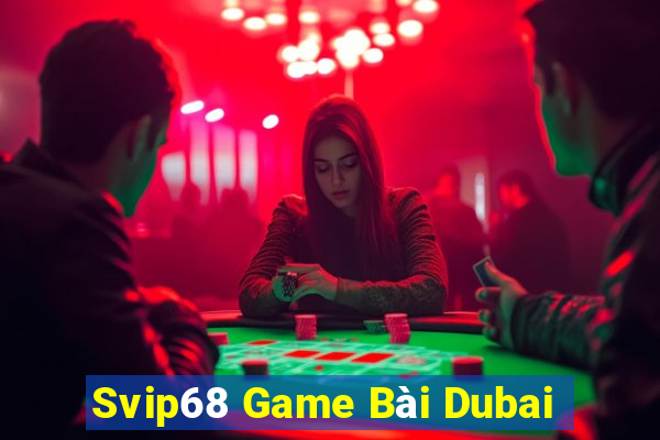 Svip68 Game Bài Dubai