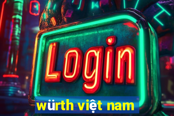 würth việt nam