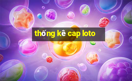 thống kê cap loto