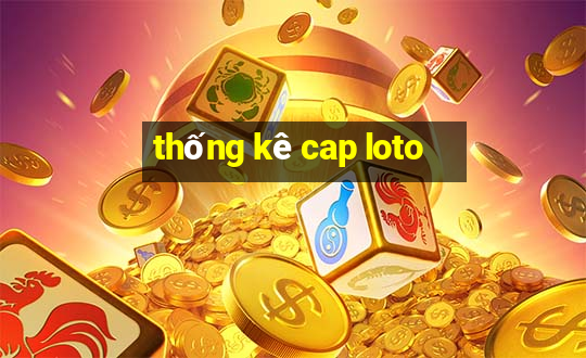 thống kê cap loto