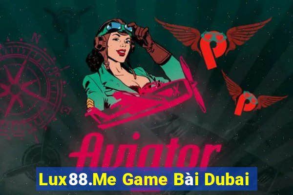 Lux88.Me Game Bài Dubai