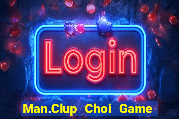 Man.Clup Choi Game Đánh Bài