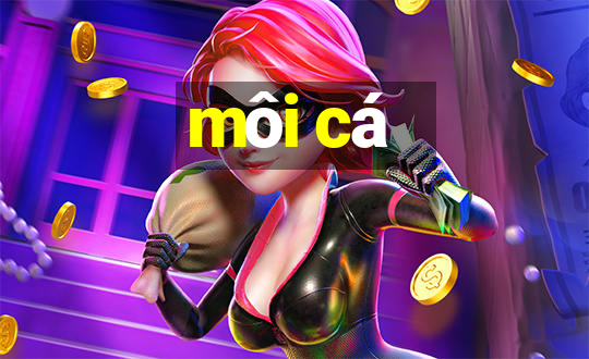 môi cá