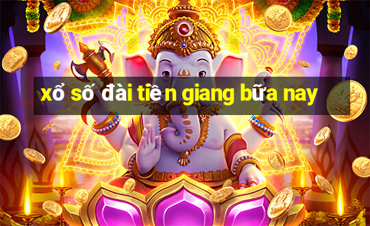 xổ số đài tiền giang bữa nay