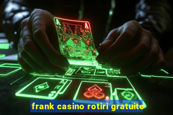 frank casino rotiri gratuite