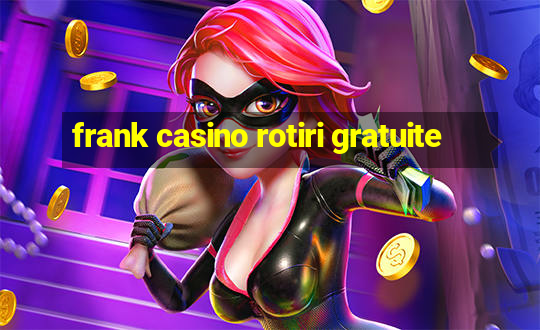 frank casino rotiri gratuite