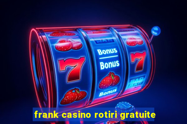 frank casino rotiri gratuite