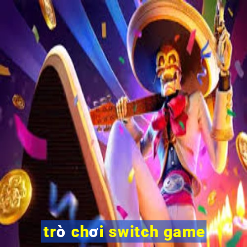 trò chơi switch game