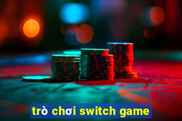 trò chơi switch game