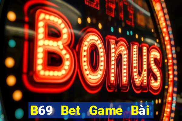 B69 Bet Game Bài Ông Trùm Poker