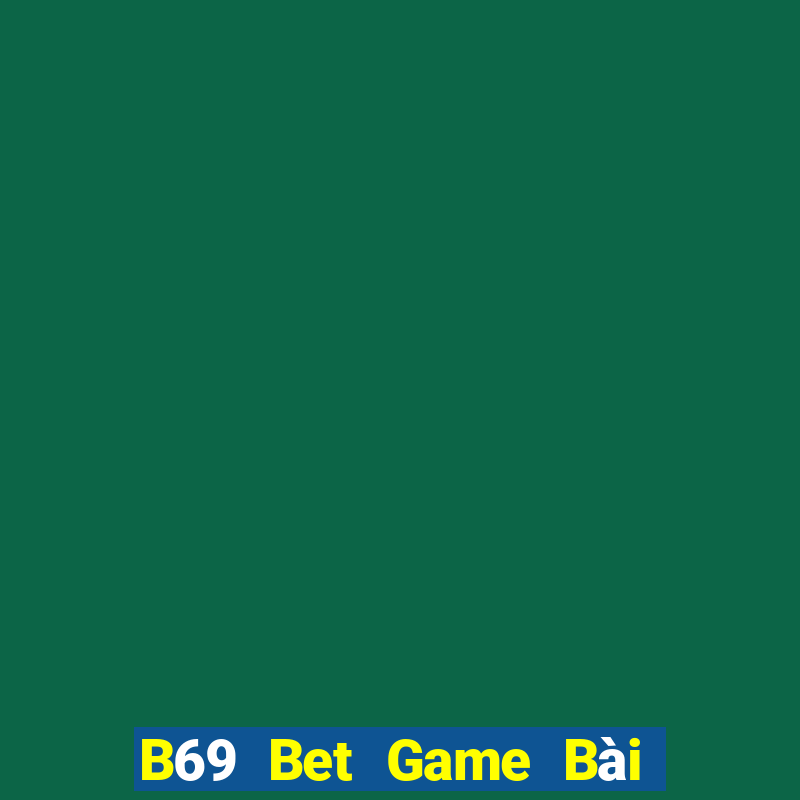 B69 Bet Game Bài Ông Trùm Poker