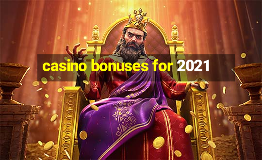 casino bonuses for 2021